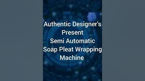 SEMI AUTOMATIC SOAP WRAPPING MACHINE || Soap Wrapping Machine || Pleat Wrapping Machine .