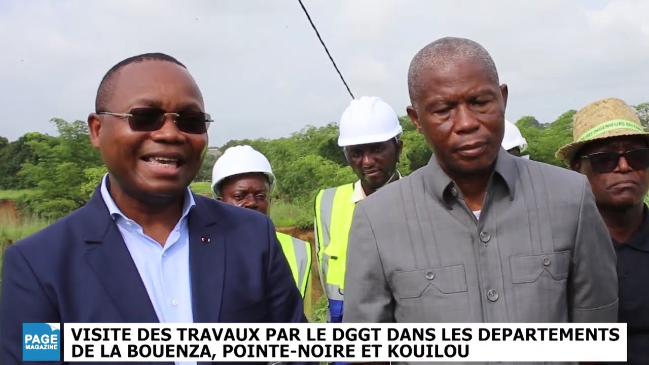 Visite des travaux dans la Bouenza, Pointe-Noire et le Kouilou, par le DGGT