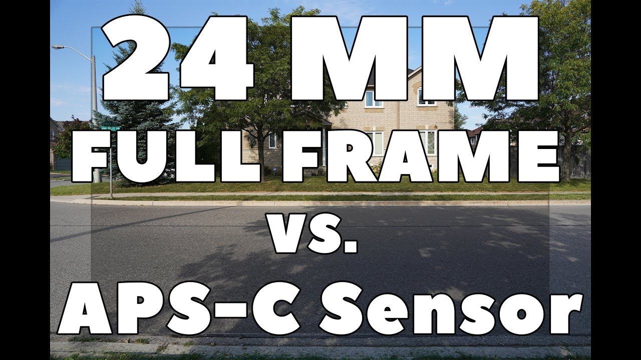 24 Full Frame Vs. 24 mm APS-C Camera Difference - YouTube