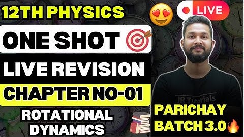 LIVE🔴| 12TH PHYSICS ONE SHOT LIVE REVISION | CHAPTER 01 | ROTATIONAL DYNAMICS | PARICHAY BATCH 3.0🔥
