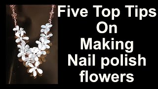 5 Top Tips on how to make Nail Polish Flowers with out pva glue