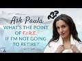 What's the point of F.I.R.E. if I'm not going to retire? | Afford Anything Podcast (Audio-Only)