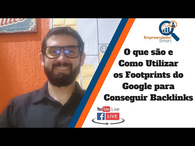 O que são e como utilizar os Footprints no meu Projeto de SEO | Live | Empreendedor Smart