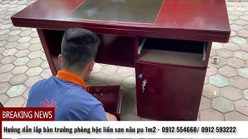 Hướng dẫn lắp bàn trưởng phòng sơn pu có hộc liền tại Nội thất Sen