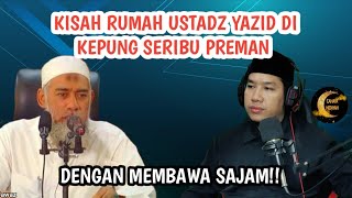 KISAH RUMAH USTADZ YAZID DI KEPUNG SERIBU PREMAN DENGAN MEMBAWA SAJAM||REAKSI CAHAYA HIDAYAH