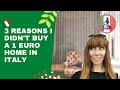 Why I didn't buy a 1 euro home in Italy