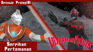 Ultraman Aegis Episode 0/Prolog - Serpihan Pertemanan - | FanMade |