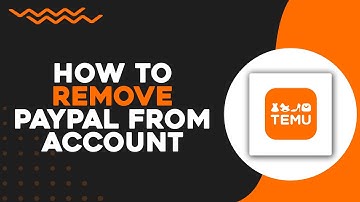 How To Remove Paypal From Temu  Account (Easiest Way)​​​​​​​