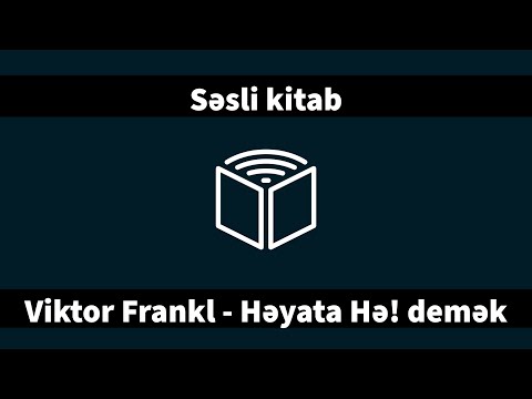 Səsli Kitab: Viktor Frankl - Həyata Hə! demək - 1-ci hissə