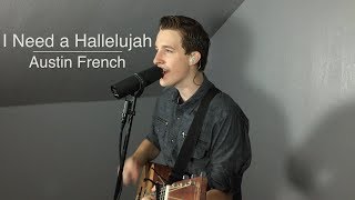 I Need A Hallelujah - Austin French (Acoustic Cover)