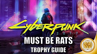 Cyberpunk 2077 - Must Be Rats Trophy Guide (Cyberpunk 2077 Achievement Guide For Must Be Rats)