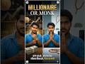 millionaire or monk 🙌 #millionaire #ytshorts #motivation #viral #short #youtubeshorts #youtube