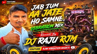 Jab Tum Aa Jate Ho Samne 💥 Hindi Song 🔥 DJ Raju RJM 🔥 DJ Sarzen Vibration Mix 💥 Latest Remix 2026