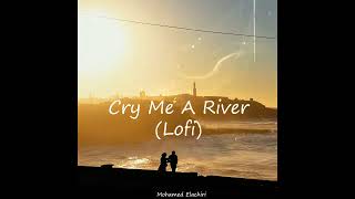 Mohamed Elachiri - Cry Me A River (Lofi)