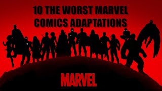 10 THE WORST MARVEL COMICS ADAPTATIONS