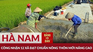 Hà Nam công nhận 12 xã đạt chuẩn nông thôn mới nâng cao | Đảng với Dân