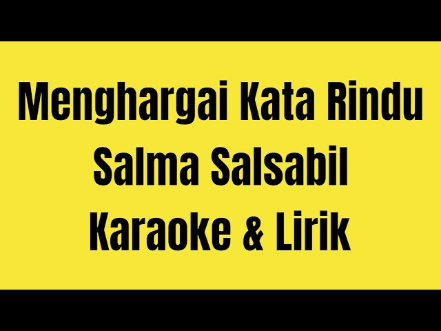 Menghargai Kata Rindu - Salma Salsabil Karaoke Lirik class=