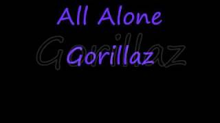 Gorillaz All Alone (lyrics)