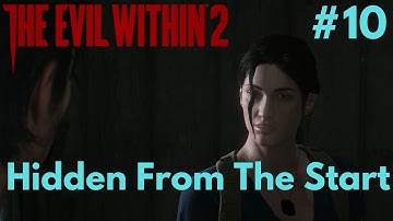 THE EVIL WITHIN 2 PC GAMEPLAY WALKTHROUGH #10 - Hidden From The Start