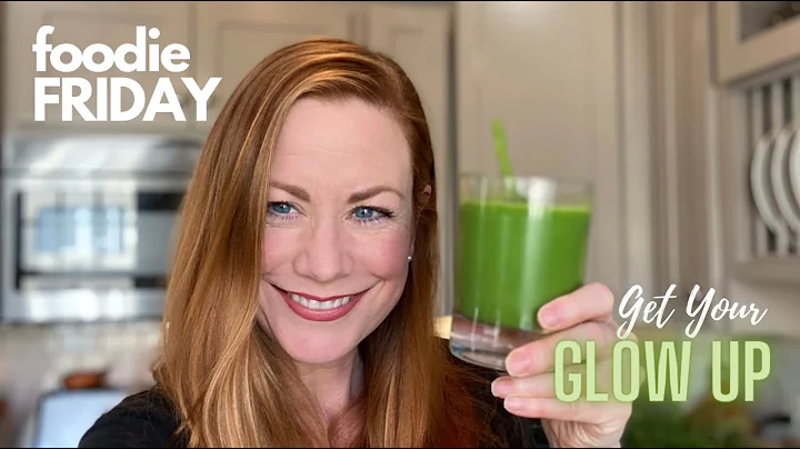 Recipes to Get Your Glow Up - FOODIE FRIDAY