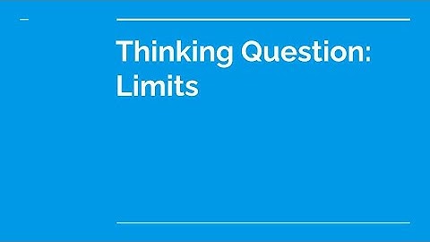 Thinking Question: Limits