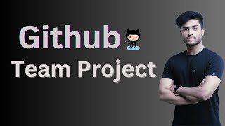 How to work with Team Projects in GitHub and and  collaborate with team