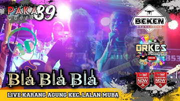 Paka 89 Music | Bla Bla Bla | Shadad | Live Karang Agung MUBA | WD Lebby ń Ridwan | Beken Production