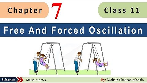 Free and Forced oscillation class 11 || Ch # 7 || PHYSICS || MSM MENTOR ||