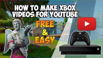 How to Make Gaming Videos for Youtube on Xbox One