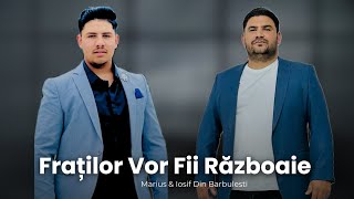 Marius si Iosif Din Barbulesti - Fraților, vor fii războaie / 2024