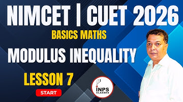 Basic Maths Modulus Inequality | Lesson 7 | NIMCET & CUET 2026 Preparation | By Nitin Agrawal (INPS)