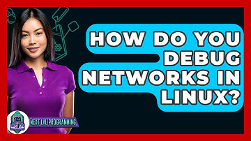 How Do You Debug Networks In Linux? - Next LVL Programming