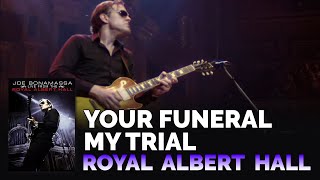 Joe Bonamassa Official - "Your Funeral My Trial" - Live From The Royal Albert Hall chords
