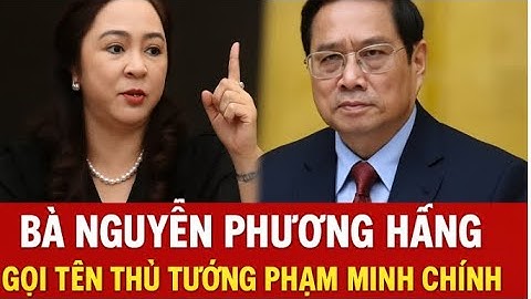 Bà Nguyễn Phương Hằng bất ngờ gọi tên thủ tướng Phạm Minh Chính 