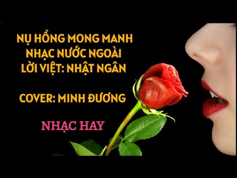 #1 NỤ HỒNG MONG MANH – NHẠC NƯỚC NGOÀI – LỜI VIỆT: NHẬT NGÂN   – COVER. MINH ĐƯƠNG – NHẠC TRẺ 4 Mới Nhất