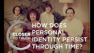 How Does Personal Identity Persist Through Time? | Episode 1205 | Closer To Truth