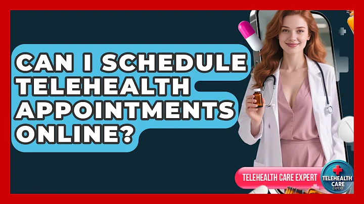 Can I Schedule Telehealth Appointments Online? | Telehealth Care Expert News
