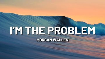Thumbnail of Morgan Wallen - I’m The Problem (Lyrics)
