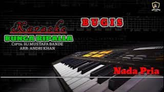 Bunga Ripalla - Lagu Bugis Karaoke Nada Pria || Cipta.HJ MUSTAFA BANDE