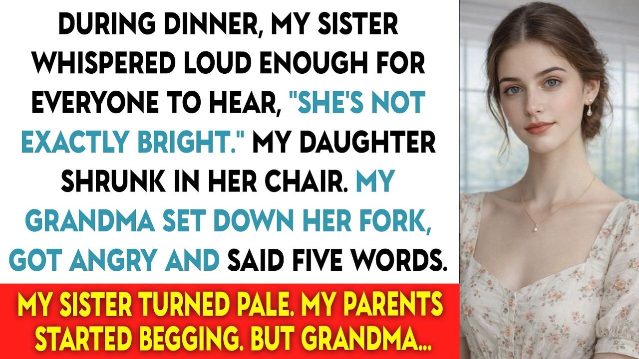 My Sister Whispered Loud, “She’s Not Exactly Bright.” My Grandma Got Angry And Said Five Words...