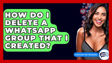 How Do I Delete A WhatsApp Group That I Created? - Everyday-Networking