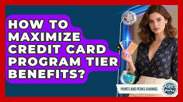 How To Maximize Credit Card Program Tier Benefits? - Points and Perks Channel