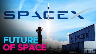 How SpaceX Is Changing the Future of Space