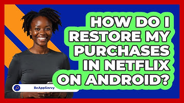 How do I restore my purchases in Netflix on Android? - Be App Savvy