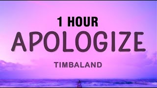 [1 HOUR] Timbaland - Apologize (Lyrics) ft. OneRepublic