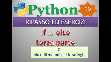 Python per esempi (playlist 1/principianti) ITA 19: RIPASSO ED ESERCIZI (if ... else, terza parte)