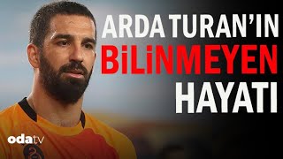 Arda Turan'ın Bilinmeyen Hayatı |Futbola Veda Etti