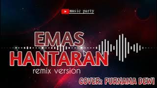 EMAS HANTARAN- Cover Purnama Dewi || remix version
