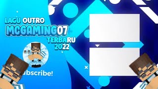 Lagu Outro @MCGaming07 Terbaru 2022 + Link Download