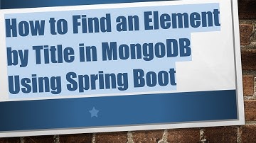 How to Find an Element by Title in MongoDB Using Spring Boot
